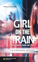 Girl on a train - Das Mädchen im Zug: In Einfacher Sprache
