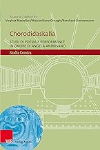 Chorodidaskalia: Studi Di Poesia E Performance in Onore Di Angela Andrisano: Band 015