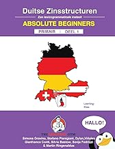 DUITSE ZINSSTRUCTUREN - Absolute Beginners - Primair - DEEL 1: German Dutch Sentence Builders - Primary