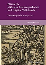 Blätter für pfälzische Kirchengeschichte und religiöse Volkskunde 2022 (Veröffentlichungen des Vereins für Pfälzische Kirchengeschichte): 89