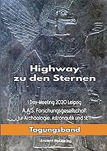 Highway zu den Sternen: 1Day-Meeting 2020 Leipzig A.A.S. Forschungsgesellschaft für Archäologie, Astronautik und SETI