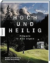Hoch und heilig: Pilgern in den Alpen