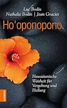 Ho'oponopono: Hawaiianische Weisheit für Vergebung und Heilung