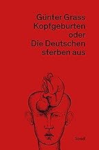 Kopfgeburten oder Die Deutschen sterben aus: Neue Göttinger Ausgabe Band 11
