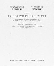 Wege und Umwege mit Friedrich Dürrenmatt Band 1, 2 und 3 im Schuber: Das bildnerische und literarische Werk im Dialog