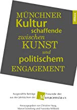 Zwischen Kunstausübung und politischem Engangement im >Raum München: Ausgewählte Beiträge aus den Jahrbüchern der Freunde der Monacensia e. V.