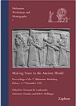 Making Peace in the Ancient World: Proceedings of the 7th Melammu Workshop, Padova, 5-7 November 2018