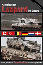 Kampfpanzer Leopard im Einsatz: Historie, Varianten und Kampfeinsätze der Panzer Leopard 1 und 2