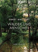 Ernst Wiechert: Wälder und Menschen. Vollständige Neuausgabe