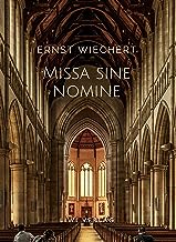 Ernst Wiechert: Missa sine nomine. Vollständige Neuausgabe