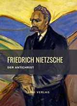 Friedrich Nietzsche: Der Antichrist. Vollständige Neuausgabe: Versuch einer Kritik des Christenthums