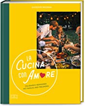 La Cucina con Amore: Italienisch genießen mit Familie und Freunden
