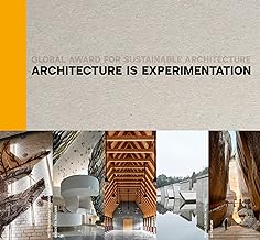 Architecture Is Experimentation: Global Award for Sustainable Architecture