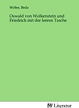 Oswald von Wolkenstein und Friedrich mit der leeren Tasche
