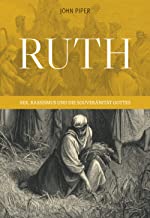Ruth: Sex, Rassismus und die Souveränität Gottes