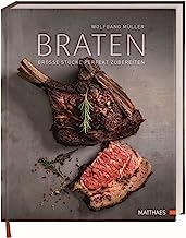 Braten: Große Stücke perfekt zubereiten. 70 köstliche Rezepte und kulinarisches Fachwissen von Sternekoch Wolfgang Müller.