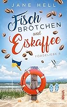 Fischbrötchen und Eiskaffee: Ein Ostseeroman | Fördeliebe 6