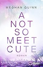 A Not So Meet Cute: Roman | Limitierte Auflage mit farbig gestaltetem Buchschnitt - nur solange der Vorrat reicht: 1
