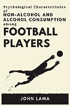 Psychological Characteristics of Non-alcohol and Alcohol Consumption Among Football Players