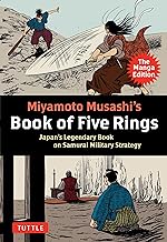 Musashi's Book of Five Rings: The Manga Edition: Japan's Legendary Book of Samurai Military Strategy