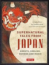 Supernatural Tales from Japan: Haunting Japanese Tales of Ghosts, Goblins, Demons and Magic