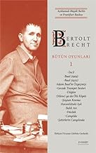 Bertolt Brecht Bütün Oyunları 1: Açıklamalı Büyük Berlin ve Frankfurt Baskısı