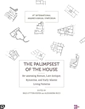 The Palimpsest of the House: Re-assessing Roman, Late Antique, Byzantine, and Early Islamic Living Patterns