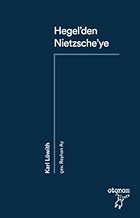 Hegel’den Nietzsche’ye: 19. Yüzyıl Düşüncesinde Devrimsel Kopuş