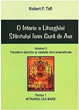 O Istorie A Liturghiei Sfantului Ioan Gura De Aur. Vol.2