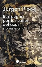 Burroughs: por las calles del azar y otros escritos
