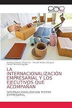 LA INTERNACIONALIZACIÒN EMPRESARIAL Y LOS EJECUTIVOS QUE ACOMPAÑAN: INTERNACIONALIZACION MIPYME EMPRESARIAL