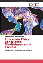 Educación Física Consciente: Mindfulness en la Escuela: Desarrollo Integral de los niños/as