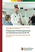 Protocolos Fisioterapêuticos na Assistência do Covid-19: Uma prática do núcleo de segurança do paciente