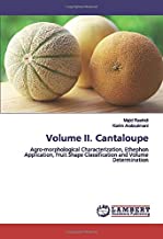 Volume II. Cantaloupe: Agro-morphological Characterization, Ethephon Application, Fruit Shape Classification and Volume Determination
