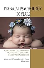 PRENATAL PSYCHOLOGY 100 YEARS: A Journey in Decoding How Our Prenatal Experience Shapes Who We Become!