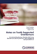 Notes on Tooth Supported Overdenture: Immediate Overdenture, Remote / Definitive Overdenture, Overlay Denture, Tooth Supported Complete Denture