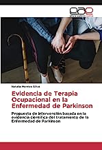 Evidencia de Terapia Ocupacional en la Enfermedad de Parkinson: Propuesta de intervención basada en la evidencia científica del tratamiento de la Enfermedad de Parkinson