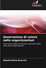 Generazione di valore nelle organizzazioni: Come la tecnologia contribuisce a generare valore nella vostra organizzazione