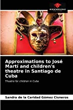 Approximations to José Martí and children's theatre in Santiago de Cuba: Theatre for children in Cuba