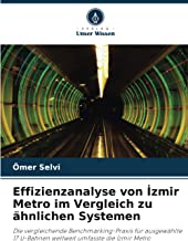 Effizienzanalyse von İzmir Metro im Vergleich zu ähnlichen Systemen: Die vergleichende Benchmarking-Praxis für ausgewählte 17 U-Bahnen weltweit ... 17 U-Bahnen weltweit umfasste die ¿zmir Metro