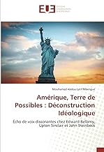 Amérique, Terre de Possibles : Déconstruction Idéologique: Écho de voix dissonantes chez Edward Bellamy, Upton Sinclair et John Steinbeck
