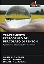 TRATTAMENTO ETEROGENEO DEL PERCOLATO DI FENTON: Rigenerazione del carbone attivo con Fenton