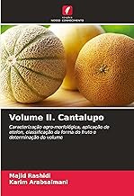 Volume II. Cantalupo: Caracterização agro-morfológica, aplicação de etefon, classificação da forma do fruto e determinação do volume