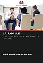 LA FAMILLE: LE RÔLE DU MÉDIATEUR FAMILIAL DANS LA FAMILLE DU 20ÈME SIÈCLE