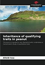 Inheritance of qualifying traits in peanut: This book is a guide for any Geneticist who undertakes a transmission study of qualitative traits