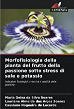 Morfofisiologia della pianta del frutto della passione sotto stress di sale e potassio: indicatori fisiologici, crescita e qualità delle piantine