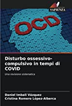 Disturbo ossessivo-compulsivo in tempi di COVID: Una revisione sistematica