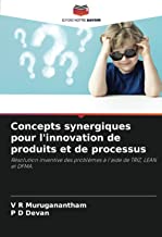 Concepts synergiques pour l'innovation de produits et de processus: Résolution inventive des problèmes à l'aide de TRIZ, LEAN et DFMA.