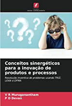 Conceitos sinergéticos para a inovação de produtos e processos: Resolução inventiva de problemas usando TRIZ, LEAN e DFMA