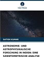 ASTRONOMIE- UND ASTROPHYSIKALISCHE FORSCHUNG IN INDIEN: EINE SZIENTOMETRISCHE ANALYSE